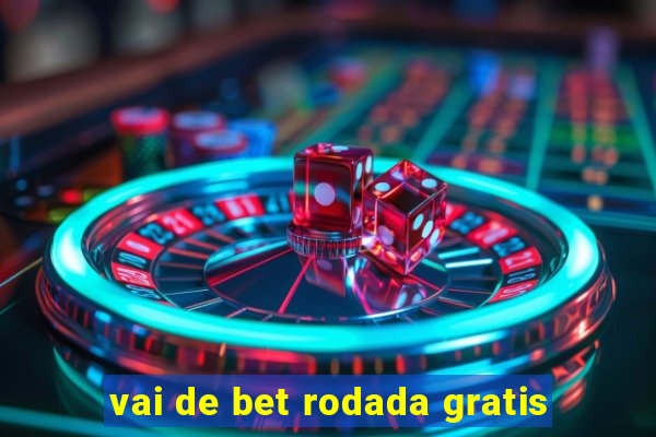 vai de bet rodada gratis